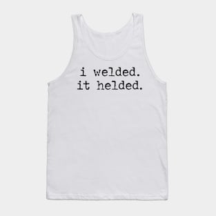 I Welded It Helded Tank Top